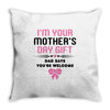 I'm Your Mother's Day Gift Dad Says You're Welcome Baby Girl Throw Pillow
