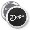 Dope Pin-back button