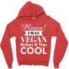 please i was vegan before it was cool Zipper Hoodie