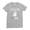 i puggin love you Ladies Fitted T-Shirt