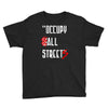 occupy all streets as seen on jay Youth Tee