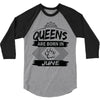 Queens Are Born In June 3/4 Sleeve Shirt