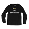 Not My President Long Sleeve Shirts