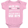 back off i have a crazy poppop and i'm not afraid to user him Baby Onesie