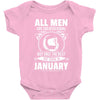 All Men Are Created Equal But Only the Best Are Born In January Baby Onesie