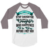 i don't have stepdaughter funny gift for stepdad 3/4 Sleeve Shirt