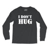 i don't hug Long Sleeve Shirts