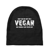 Don't Ask Me Why I'm A Vegan Ask Yourself Why You're Not Baby Beanies