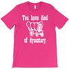 you have died of dysentery T-Shirt