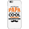 I'm Called Papa Because I'm Way Too Cool To Be Called Grandfather iPhone 6/6s Case