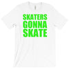 skaters gonna skate T-Shirt