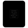 Sorry Im Late I Didnt Want To Come Mousepad