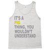 it's a pig thing Tank Top