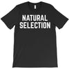 NATURAL SELECTION T-Shirt