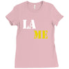 lame Ladies Fitted T-Shirt
