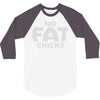 no fat chicks (2) 3/4 Sleeve Shirt