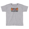 pizza is my valentine 4 Toddler T-shirt