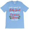 i just want to bake stuff and watch christmas movies all day T-Shirt