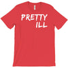pretty ill T-Shirt