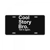 cool story bro, tell it again License Plate