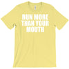 run more than your mouth T-Shirt