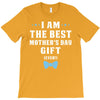 I Am The Best Mother's Day Gift Ever Boy T-Shirt