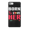 couple tshirt   born to love her iPhone 7 Case