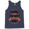 All Men Created Equal But The Best Born In April Tank Top