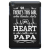 So... There's This Girl Who Kinda Stole My Heart Papa iPad Mini