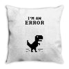 I'm an Error Throw Pillow