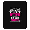 I've Been Called A Lot Of Names But Wife Is My Favorite Mousepad