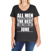 all men are created equal but only the best are born in june Ladies Curvy T-Shirt