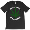 don't panic it's organic   marijuana T-Shirt