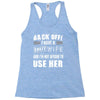 back off i have a crazy wife and i'm not afraid to user her Racerback Tank