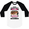 Never Underestimate A Man Who Watches Friends And Was Born in December 3/4 Sleeve Shirt
