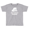 still plays with trucks Toddler T-shirt