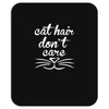 cat hair don't care cute crazy cat Mousepad