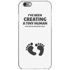 I've Been Creating A Tiny Human What Have You Been Doing Today iPhone 6/6s Case
