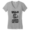 Back Off I Have A Crazy Husband And I am not Afraid To Use Him Women's V-Neck T-Shirt