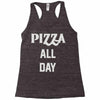 pizza all day Racerback Tank