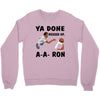 ya done messed up Crewneck Sweatshirt