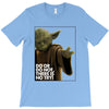 Yoda Do Or Do Not T-Shirt T-Shirt
