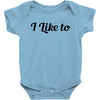 i like to Baby Bodysuit