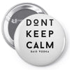 don't keep calm, said vodka Pin-back button