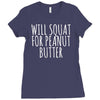 will squat for peanut butter Ladies Fitted T-Shirt