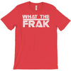 what the frak T-Shirt