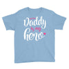 Daddy is my Hero Baby Girl Youth Tee