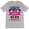 I've Been Called A Lot Of Names But Aunt Is My Favorite T-Shirt