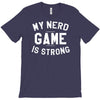nerd game is strong T-Shirt