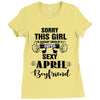 sorry this girl is already taken by a super sexy april boyfriend Ladies Fitted T-Shirt